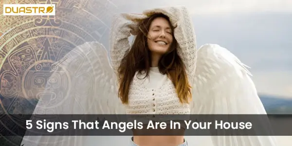 5 Signs That Angels Are In Your House